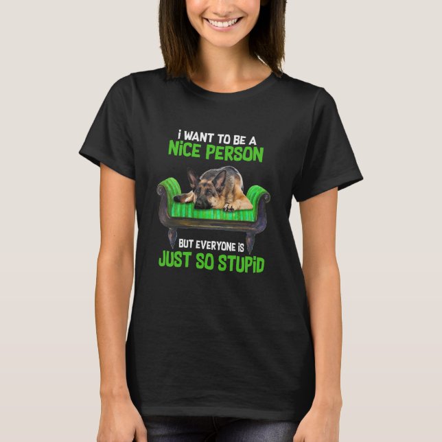T-shirt Je veux être une personne sympa, berger allemand (Devant)