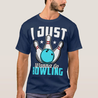T-shirt Je Veux Juste Aller Bowling Funny Bowling Player C