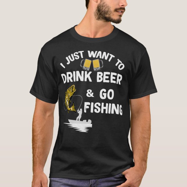 T-shirt Je Veux Juste Boire Bière Aller Pêcher Drôle Cadea (Devant)