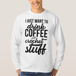 T-shirt Je Veux Juste Boire Café Et Crochet Stuff Knit