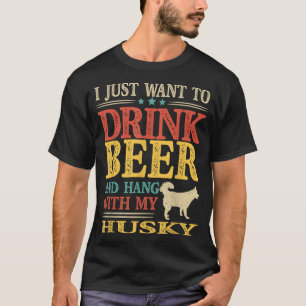 T-shirt Je Veux Juste Boire De La Bière Et Accrocher Avec