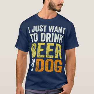 T-shirt Je veux juste boire de la bière et faire passer mo