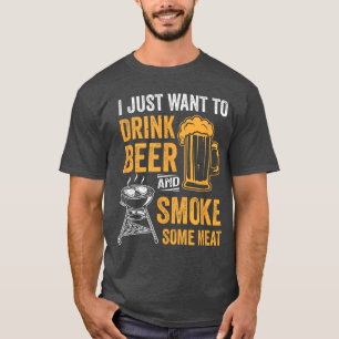 T-shirt Je veux juste boire de la bière et fumer des BBQ d