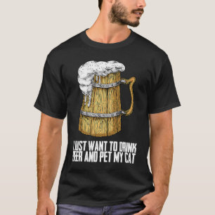 T-shirt Je Veux Juste Boire De La Bière Et Pet Mon Chat
