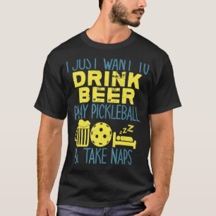 T-shirt Je Veux Juste Boire De La Bière Jouer Au Picklebal
