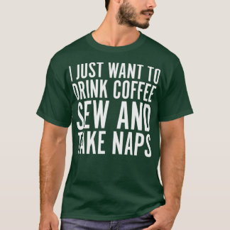 T-shirt Je Veux Juste Boire Du Café Couper Et Faire La Sie