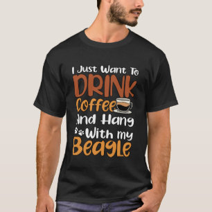 T-shirt Je Veux Juste Boire Du Café Et Accrocher Ma Beagl