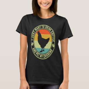 T-shirt Je veux juste boire du café et caresser mes poules