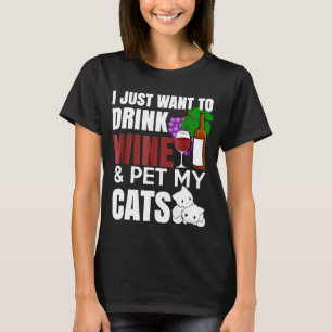T-shirt Je veux juste boire du vin caresser mes chats Tee 
