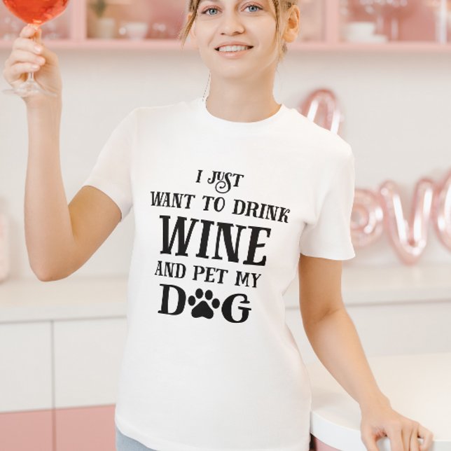 T-shirt Je veux juste boire du vin et animal de compagnie  (Créateur téléchargé)
