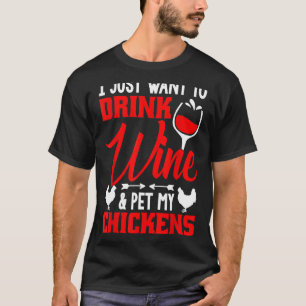 T-shirt Je veux juste boire du vin et caresser mes poules
