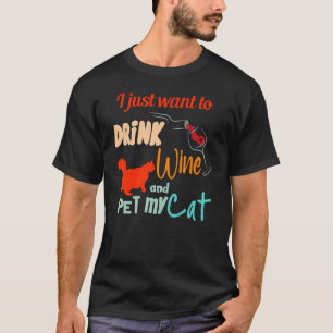 T-shirt Je veux juste boire du vin et caresser mon chat  C