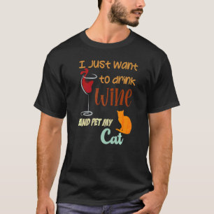 T-shirt Je veux juste boire du vin et caresser mon chat  c