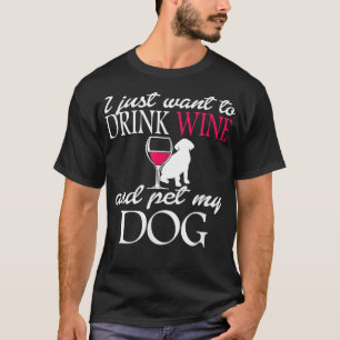 T-shirt Je veux juste boire du vin et caresser mon chien d