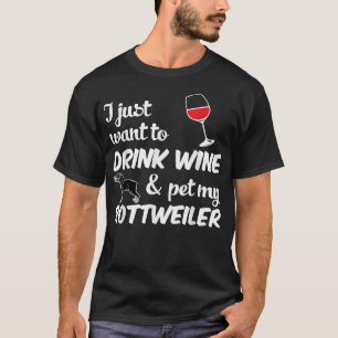 T-shirt Je veux juste boire du vin et caresser mon Rottwei
