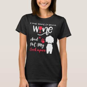 T-shirt Je Veux Juste Boire Du Vin Et Pet Mon Chien Cockap