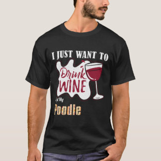 T-shirt Je Veux Juste Boire Du Vin Et Pet Mon Chien De Poo