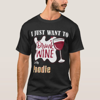 T-shirt Je Veux Juste Boire Du Vin Et Pet Mon Chien De Poo