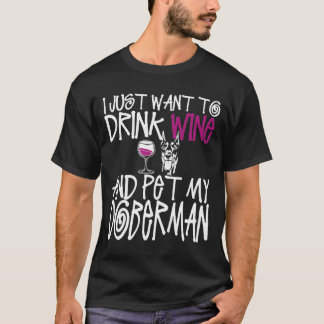 T-shirt Je Veux Juste Boire Du Vin Et Pet Mon Chien Doberm