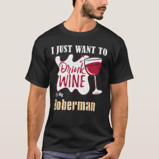 T-shirt Je Veux Juste Boire Du Vin Et Pet Mon Chien Doberm