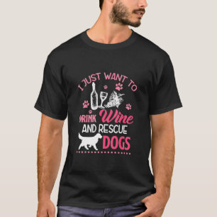 T-shirt Je Veux Juste Boire Du Vin Et Secourir Des Chiens
