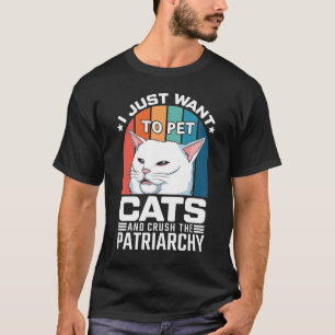 T-shirt je veux juste chatouiller les chats et écraser le 