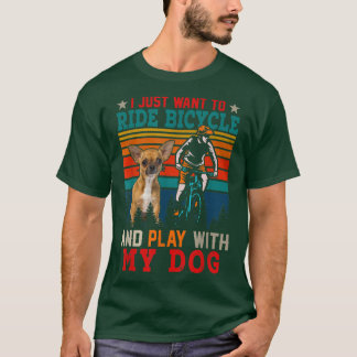 T-shirt Je Veux Juste Faire Du Vélo Et Jouer Avec Chien Ch