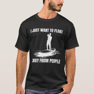 T-shirt Je Veux Juste Flotter De Personnes SUP Paddlebo