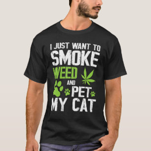 T-shirt Je Veux Juste Fumer De L'Herbe Et Pet Mon Chat Heu