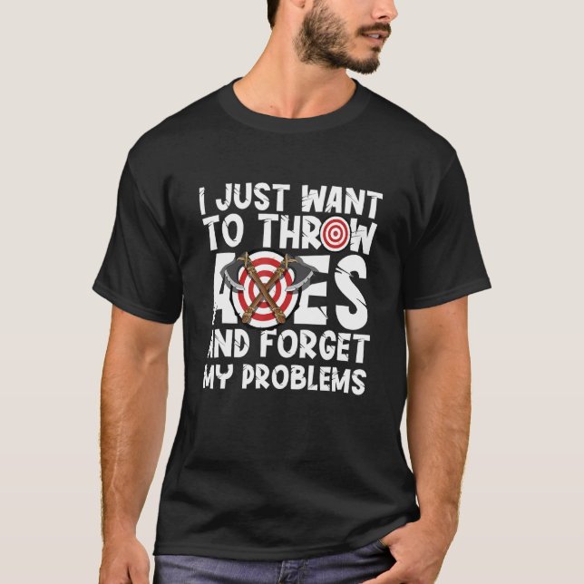 T-shirt Je veux juste jeter des haches lancer hache lumber (Devant)