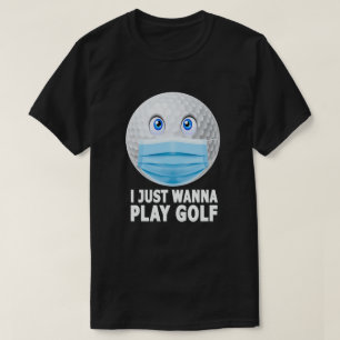 T-shirt Je Veux Juste Jouer Au Golf Funny Face Mask Golf B