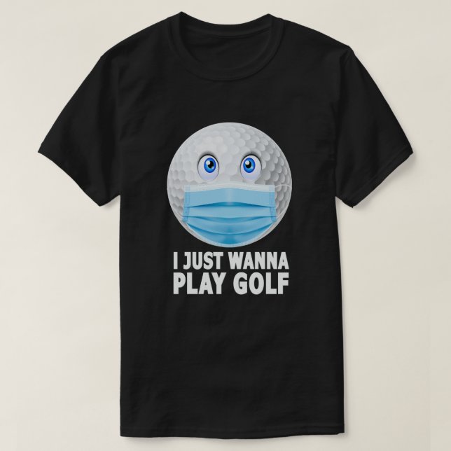 T-shirt Je Veux Juste Jouer Golf Drôle Visage Masque Golf  (Design devant)