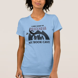 T-shirt Je veux juste lire dedans ma pièce en t de caverne