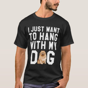 T-shirt Je Veux Juste M'Accrocher À Mon Chien Poméranien