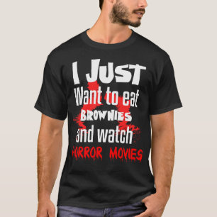 T-shirt Je Veux Juste Manger Brownies Et Regarder Horror M