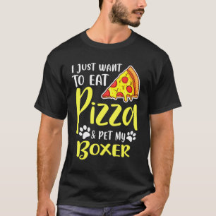 T-shirt Je Veux Juste Manger De La Pizza Et Mon Boxer