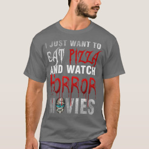 T-shirt Je Veux Juste Manger De La Pizza Et Regarder Des F