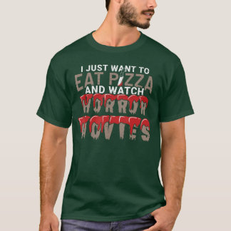 T-shirt Je veux juste manger de la pizza et regarder des f