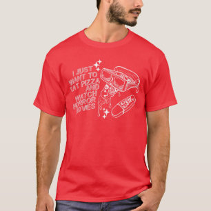 T-shirt Je veux juste manger de la pizza et regarder des f