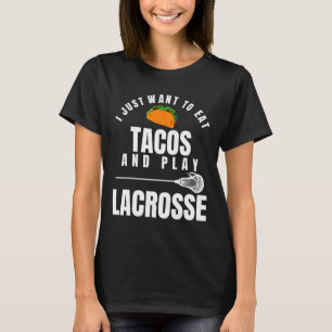 T-shirt Je Veux Juste Manger Des Tacos Et Jouer À La Cross