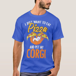 T-shirt Je Veux Juste Manger Pizza Funny Pizzaholic Corgi 