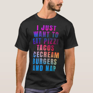 T-shirt Je veux juste manger pizza tacos glaces burgers a