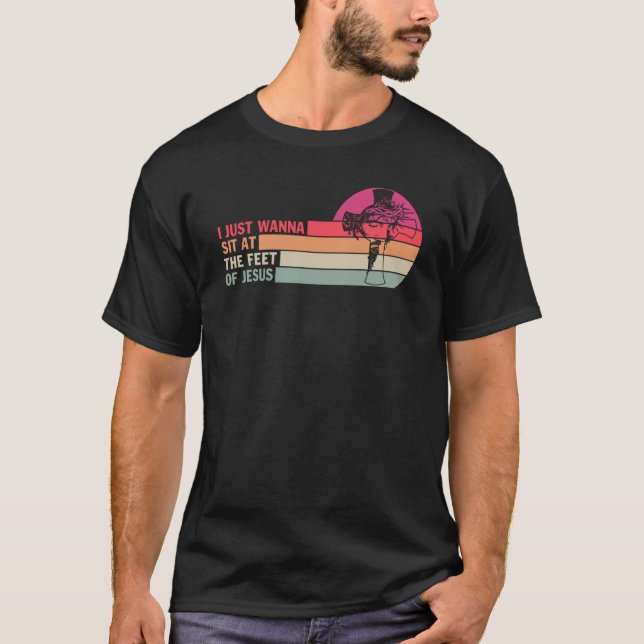 T-shirt Je Veux Juste M'Asseoir Aux Pieds De Jésus (Devant)