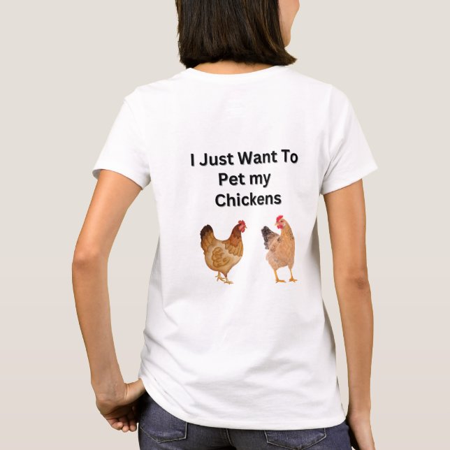 T-shirt Je veux juste mettre mes poulets. drôle, humour (Dos)