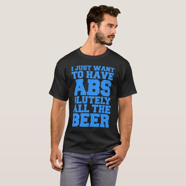 T-SHIRT JE VEUX JUSTE PRENDRE ABSOLUMENT TOUTE LA BIÈRE (Devant entier)