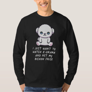 T-shirt Je Veux Juste Regarder K Drama Et Pet My Bichon Fr