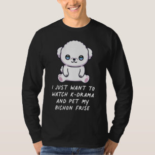 T-shirt Je Veux Juste Regarder K Drama Et Pet My Bichon Fr