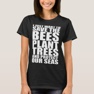 T-shirt Je veux juste sauver les abeilles Plantes arbres e
