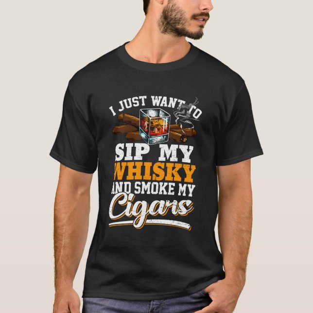T-shirt Je Veux Juste Siroter Mon Whisky Et Fumer Mes Ciga (Devant)