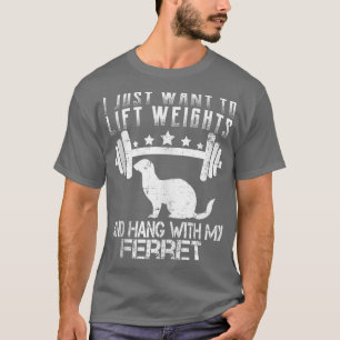 T-shirt Je Veux Juste Soulever Poids Drôle Fitness Ferret 